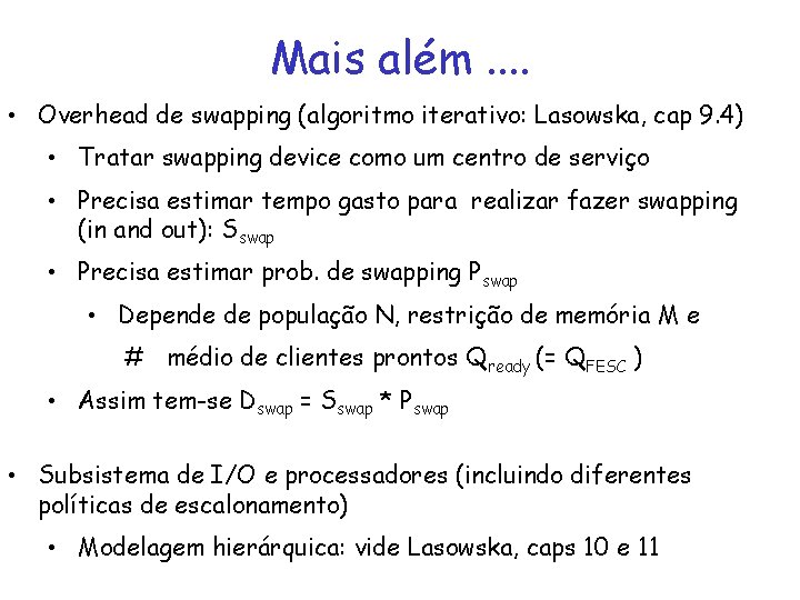 Mais além. . • Overhead de swapping (algoritmo iterativo: Lasowska, cap 9. 4) •