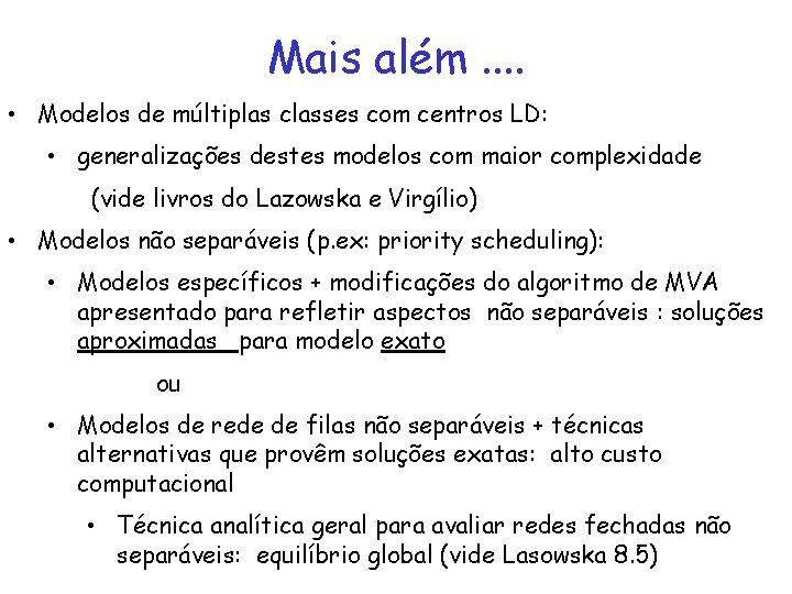 Mais além. . • Modelos de múltiplas classes com centros LD: • generalizações destes