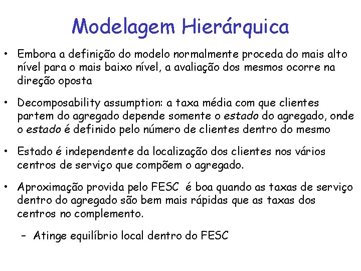 Modelagem Hierárquica • Embora a definição do modelo normalmente proceda do mais alto nível