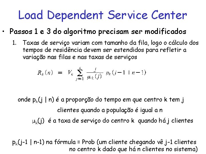 Load Dependent Service Center • Passos 1 e 3 do algoritmo precisam ser modificados