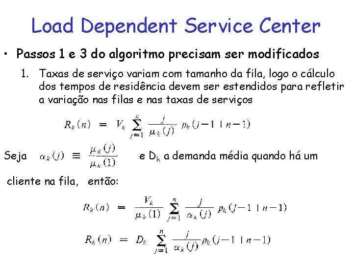Load Dependent Service Center • Passos 1 e 3 do algoritmo precisam ser modificados