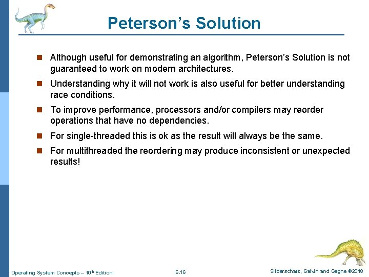 Peterson’s Solution n Although useful for demonstrating an algorithm, Peterson’s Solution is not guaranteed