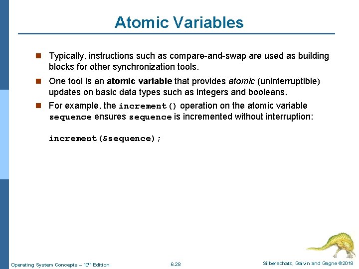 Atomic Variables n Typically, instructions such as compare-and-swap are used as building blocks for