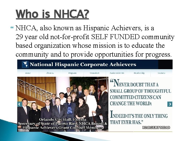 Who is NHCA? NHCA, also known as Hispanic Achievers, is a 29 year old