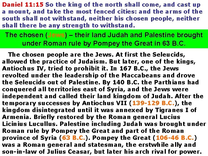 Daniel 11: 15 So the king of the north shall come, and cast up
