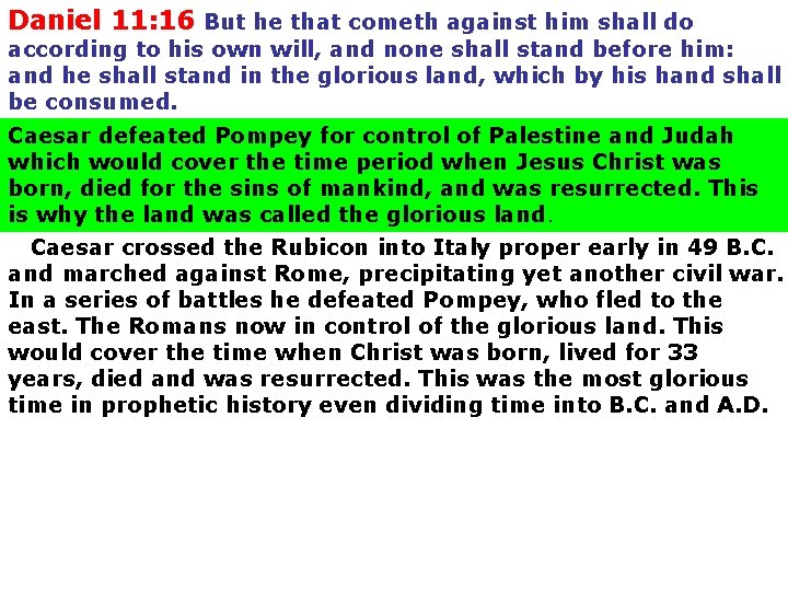 Daniel 11: 16 But he that cometh against him shall do according to his