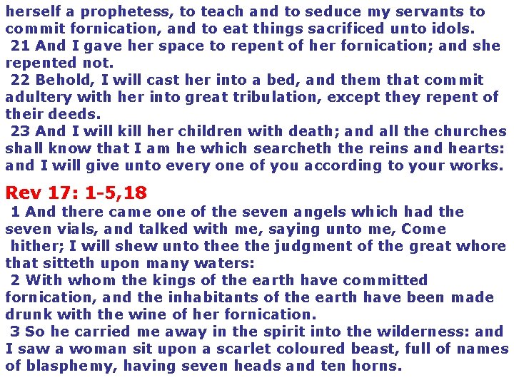 herself a prophetess, to teach and to seduce my servants to commit fornication, and