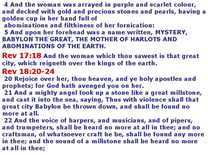 4 And the woman was arrayed in purple and scarlet colour, and decked with