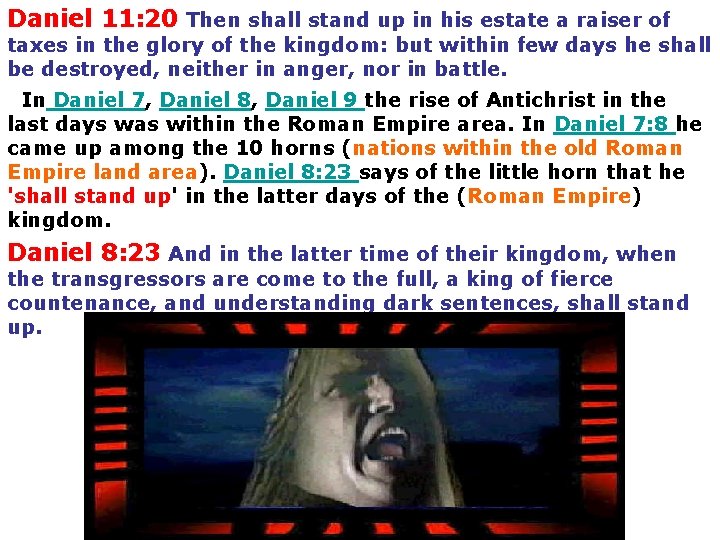 Daniel 11: 20 Then shall stand up in his estate a raiser of taxes