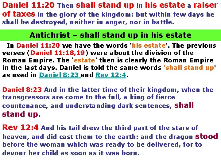 Daniel 11: 20 Then shall stand up in his estate a raiser of taxes