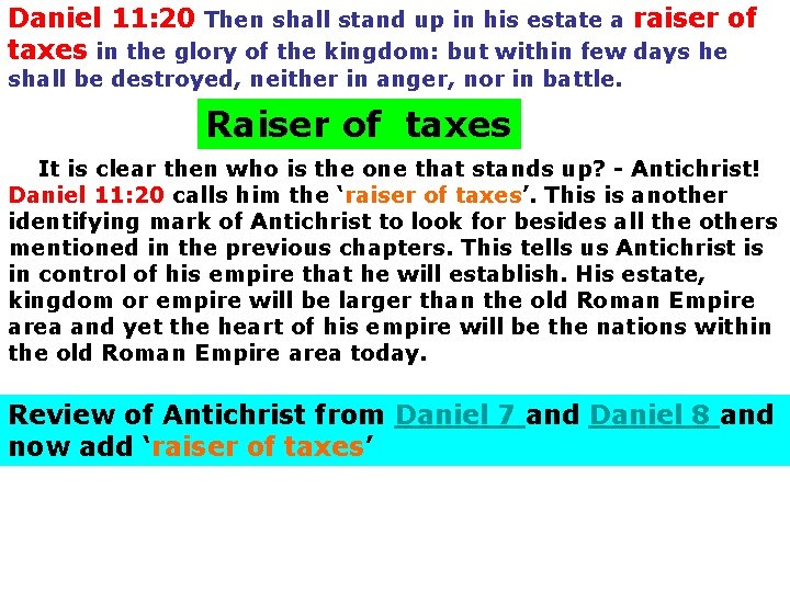 Daniel 11: 20 Then shall stand up in his estate a raiser of taxes
