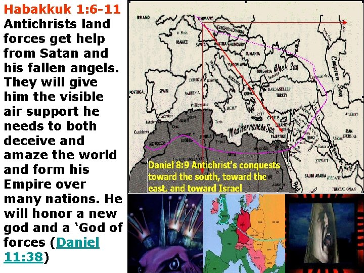 Habakkuk 1: 6 -11 Antichrists land forces get help from Satan and his fallen