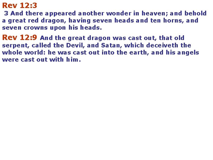 Rev 12: 3 3 And there appeared another wonder in heaven; and behold a