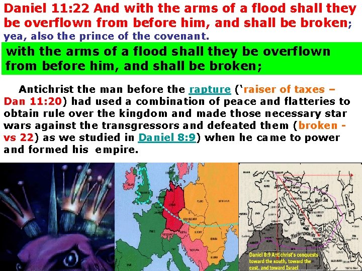 Daniel 11: 22 And with the arms of a flood shall they be overflown