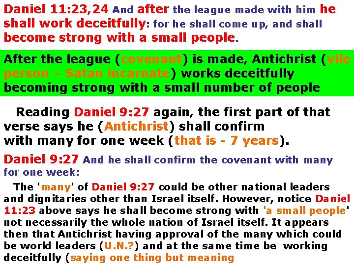 Daniel 11: 23, 24 And after the league made with him he shall work