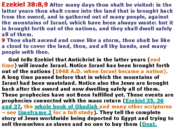 Ezekiel 38: 8, 9 After many days thou shalt be visited: in the latter