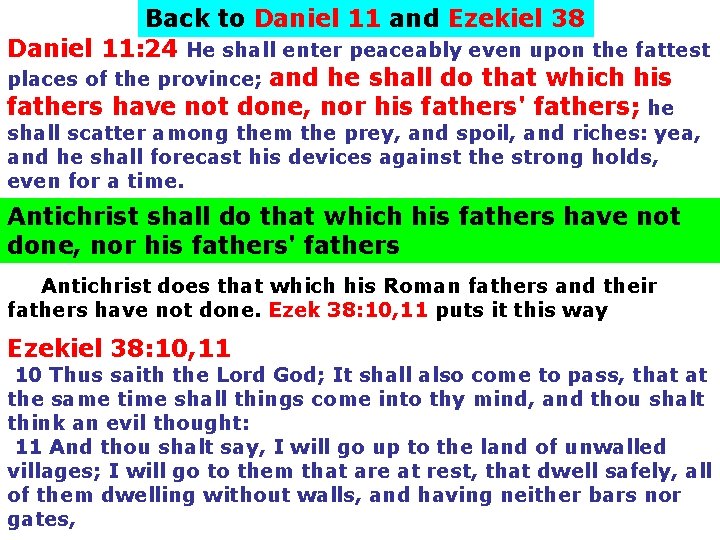 Back to Daniel 11 and Ezekiel 38 Daniel 11: 24 He shall enter peaceably