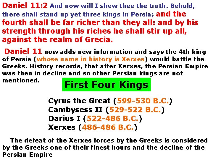 Daniel 11: 2 And now will I shew thee the truth. Behold, there shall
