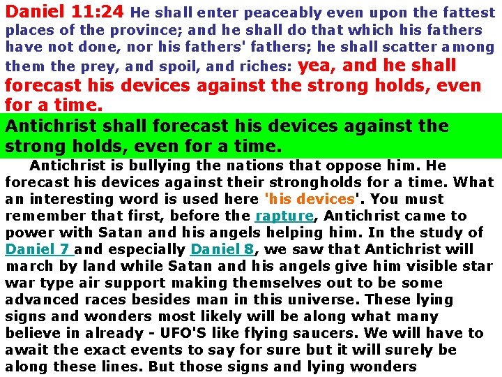 Daniel 11: 24 He shall enter peaceably even upon the fattest places of the