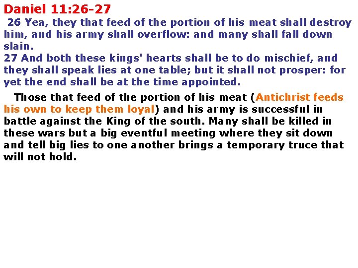 Daniel 11: 26 -27 26 Yea, they that feed of the portion of his