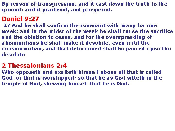 By reason of transgression, and it cast down the truth to the ground; and