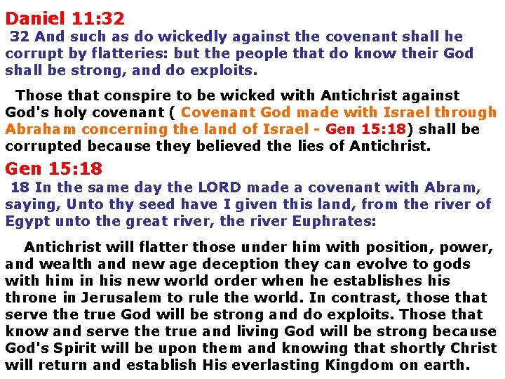 Daniel 11: 32 32 And such as do wickedly against the covenant shall he
