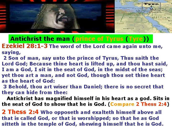 Antichrist the man (prince of Tyrus (Tyre)) Ezekiel 28: 1 -3 The word of