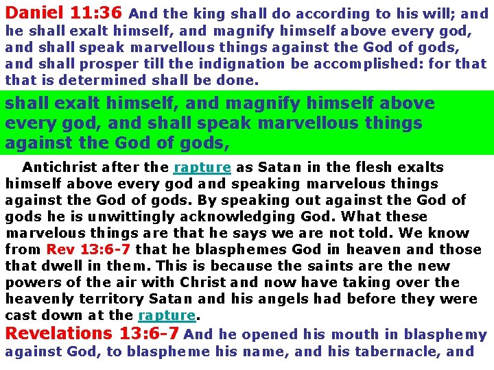 Daniel 11: 36 And the king shall do according to his will; and he