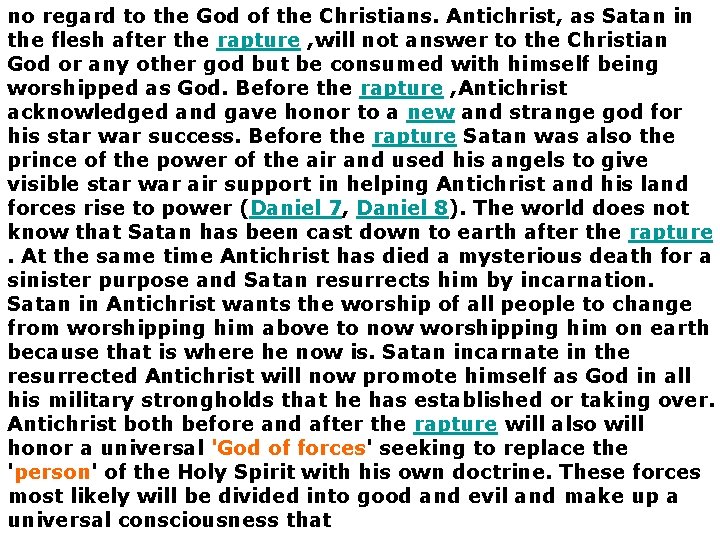 no regard to the God of the Christians. Antichrist, as Satan in the flesh