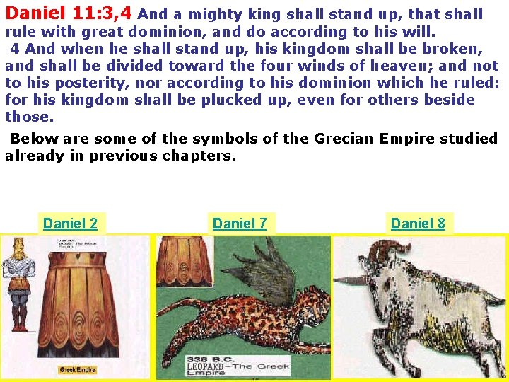 Daniel 11: 3, 4 And a mighty king shall stand up, that shall rule