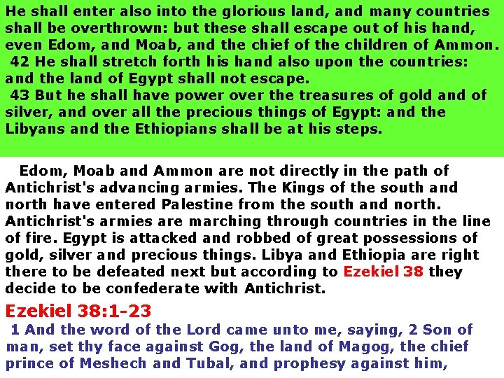 He shall enter also into the glorious land, and many countries shall be overthrown: