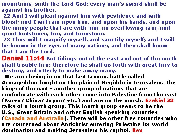 mountains, saith the Lord God: every man's sword shall be against his brother. 22