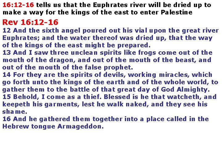 16: 12 -16 tells us that the Euphrates river will be dried up to