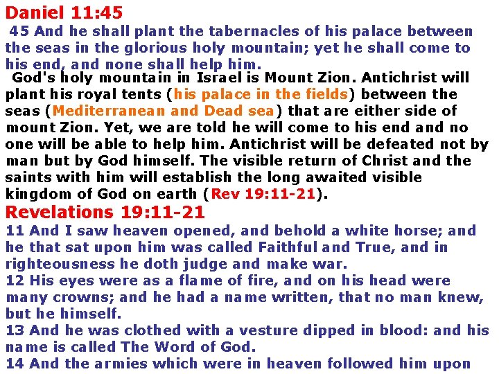 Daniel 11: 45 45 And he shall plant the tabernacles of his palace between