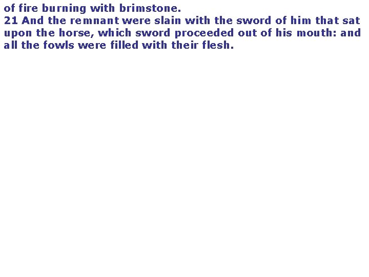 of fire burning with brimstone. 21 And the remnant were slain with the sword