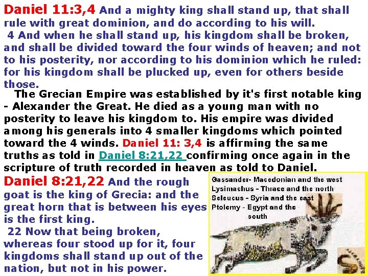 Daniel 11: 3, 4 And a mighty king shall stand up, that shall rule