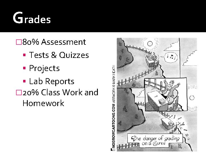 Grades � 80% Assessment Tests & Quizzes Projects Lab Reports � 20% Class Work