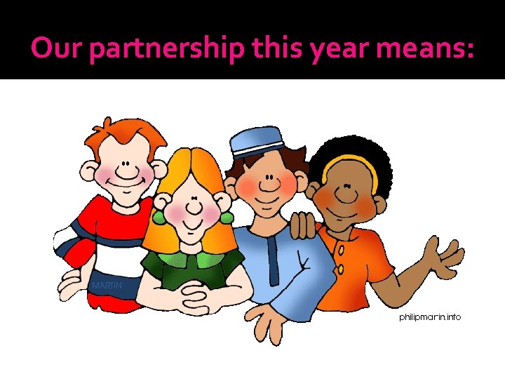 Our partnership this year means: 