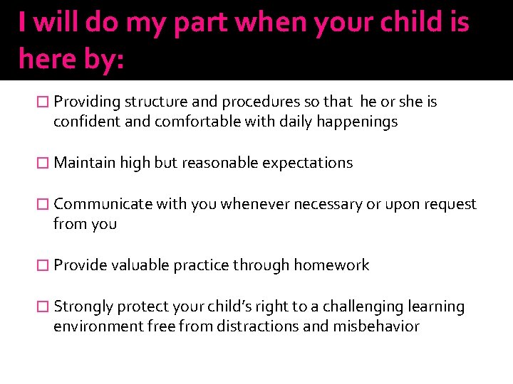 I will do my part when your child is here by: � Providing structure