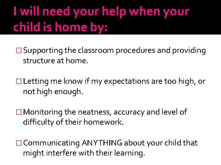I will need your help when your child is home by: � Supporting the