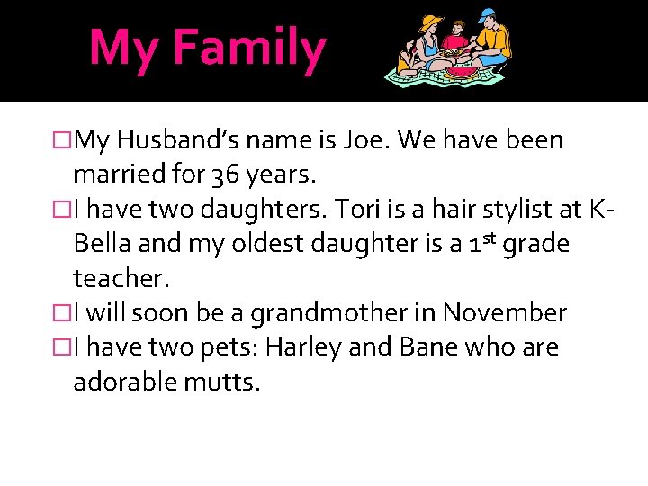 My Family �My Husband’s name is Joe. We have been married for 36 years.