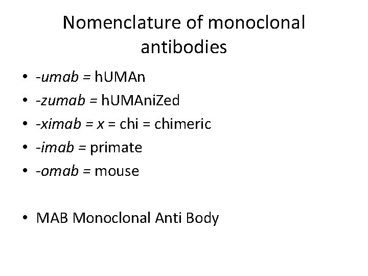 Nomenclature of monoclonal antibodies • • • -umab = h. UMAn -zumab = h.
