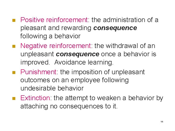 n n Positive reinforcement: the administration of a pleasant and rewarding consequence following a