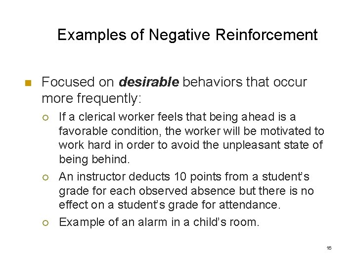Examples of Negative Reinforcement n Focused on desirable behaviors that occur more frequently: ¡