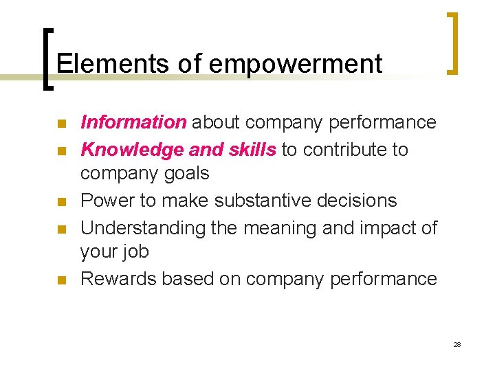 Elements of empowerment n n n Information about company performance Knowledge and skills to