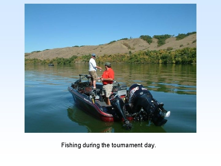 Fishing during the tournament day. 