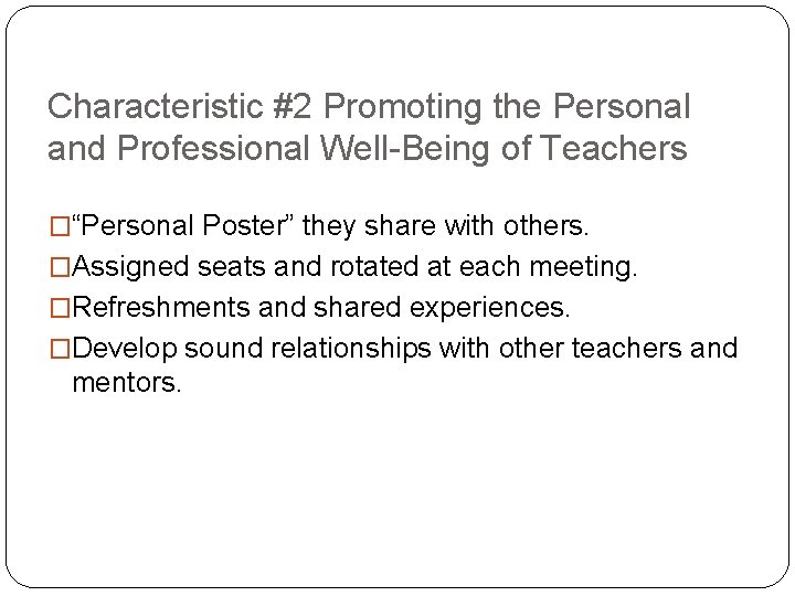 Characteristic #2 Promoting the Personal and Professional Well-Being of Teachers �“Personal Poster” they share