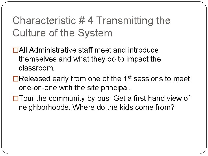 Characteristic # 4 Transmitting the Culture of the System �All Administrative staff meet and