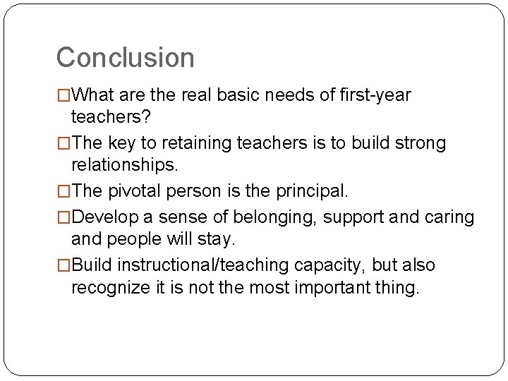 Conclusion �What are the real basic needs of first-year teachers? �The key to retaining