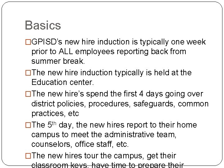 Basics �GPISD’s new hire induction is typically one week prior to ALL employees reporting